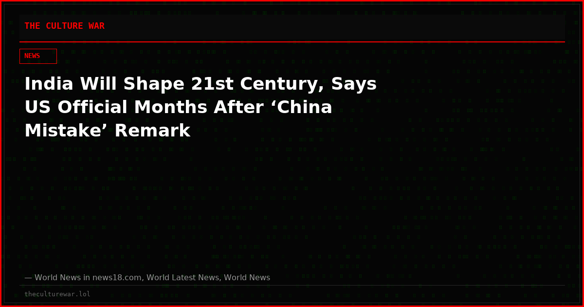 India Will Shape 21st Century, Says US Official Months After ‘China Mistake’ Remark