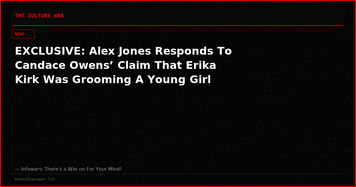 EXCLUSIVE: Alex Jones Responds To Candace Owens’ Claim That Erika Kirk Was Grooming A Young Girl