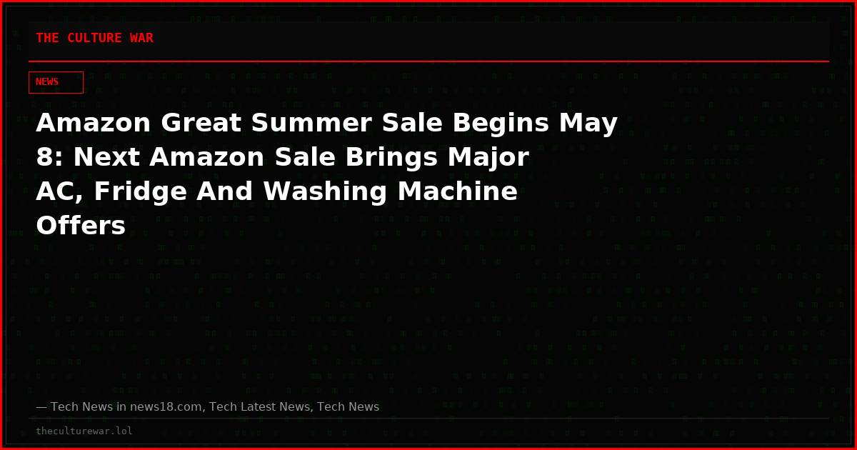 Amazon Great Summer Sale Begins May 8: Next Amazon Sale Brings Major AC, Fridge And Washing Machine Offers