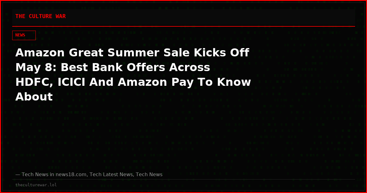 Amazon Great Summer Sale Kicks Off May 8: Best Bank Offers Across HDFC, ICICI And Amazon Pay To Know About