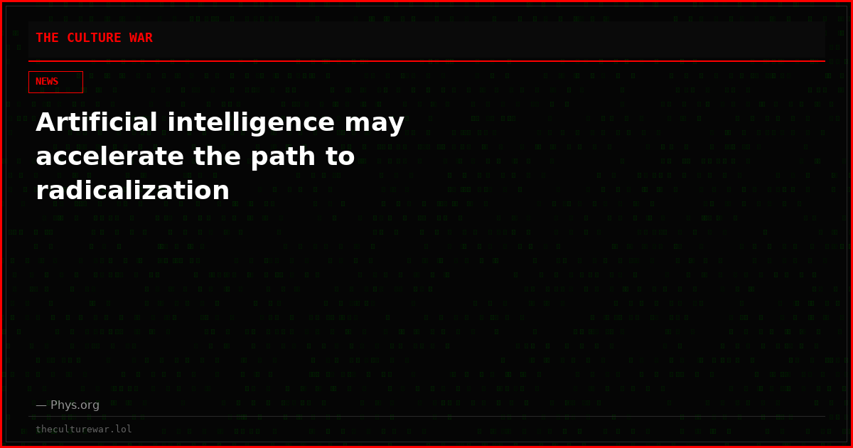 Artificial intelligence may accelerate the path to radicalization