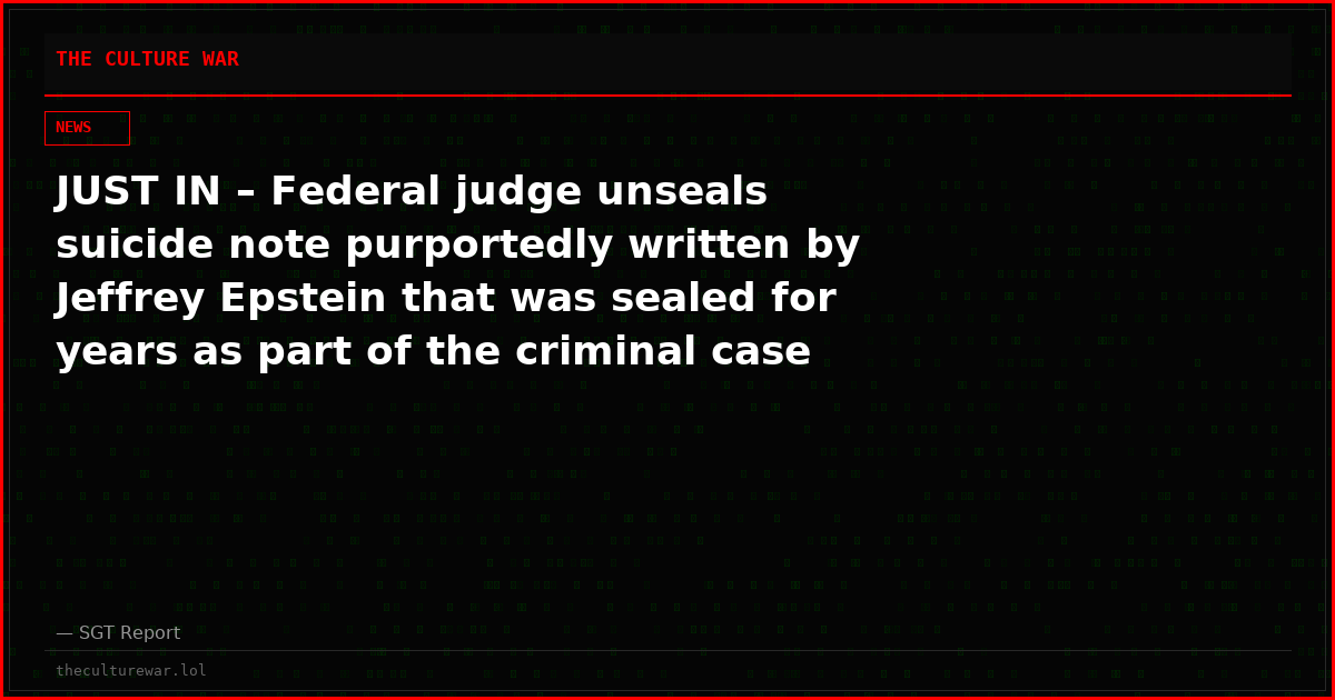 JUST IN – Federal judge unseals suicide note purportedly written by Jeffrey Epstein that was sealed for years as part of the criminal case of his cellmate: