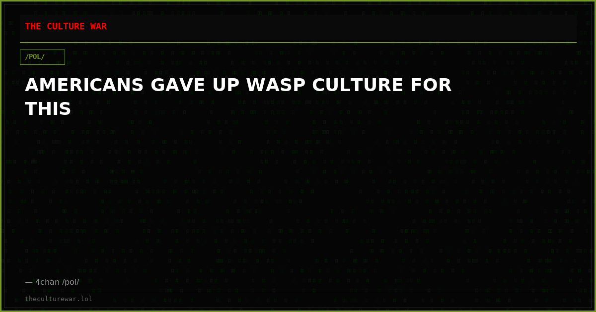 AMERICANS GAVE UP WASP CULTURE FOR THIS