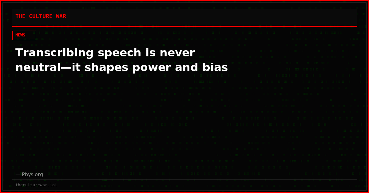 Transcribing speech is never neutral—it shapes power and bias