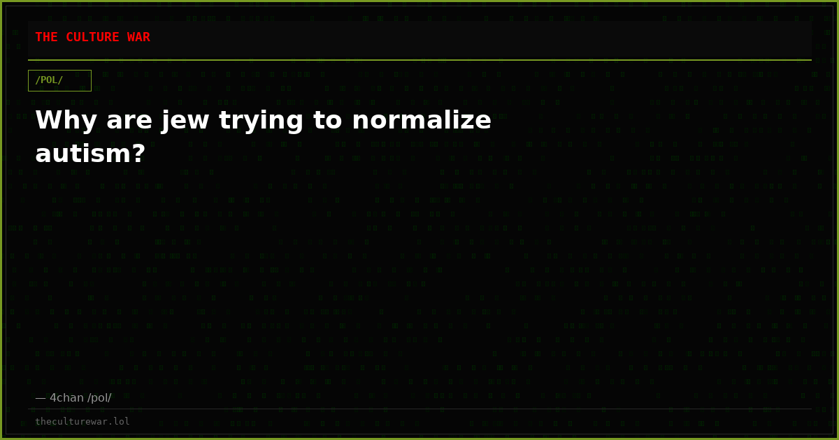 Why are jew trying to normalize autism?