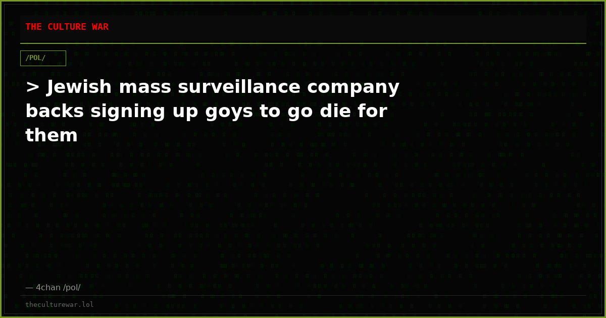 > Jewish mass surveillance company backs signing up goys to go die for them