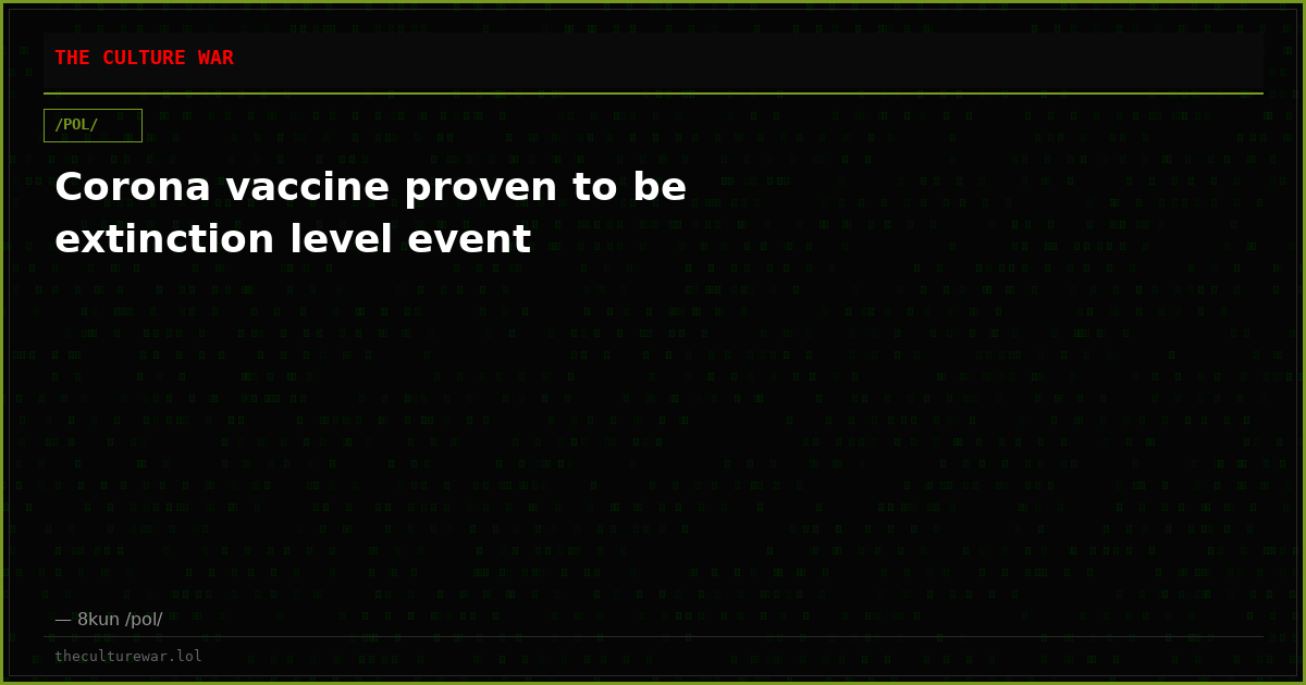 Corona vaccine proven to be extinction level event