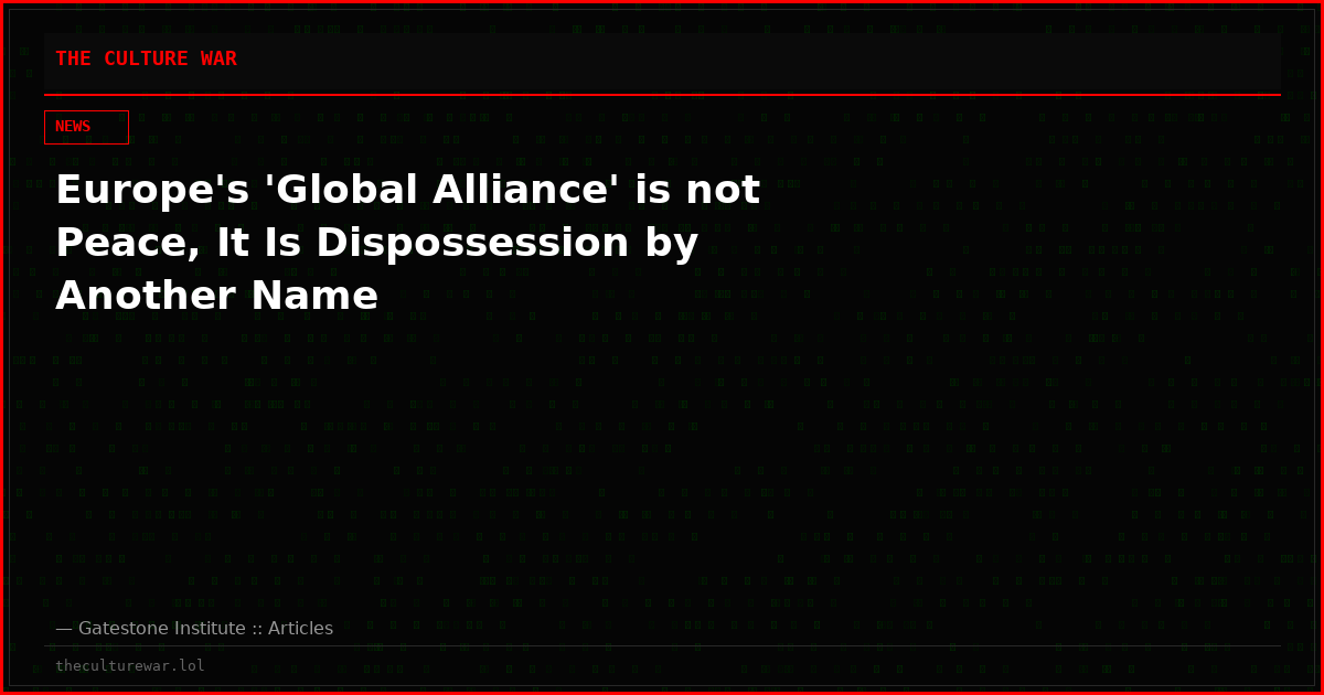 Europe's 'Global Alliance' is not Peace, It Is Dispossession by Another Name