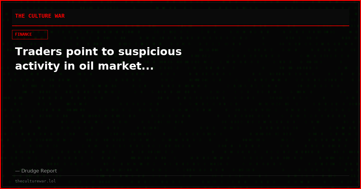 Traders point to suspicious activity in oil market...