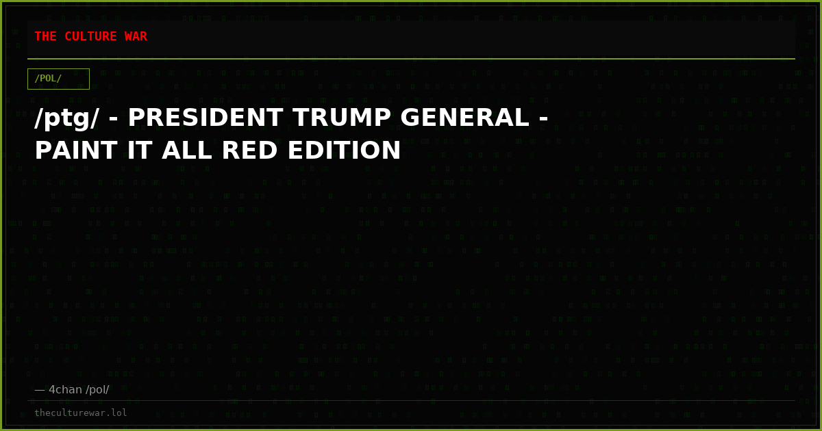 /ptg/ - PRESIDENT TRUMP GENERAL - PAINT IT ALL RED EDITION
