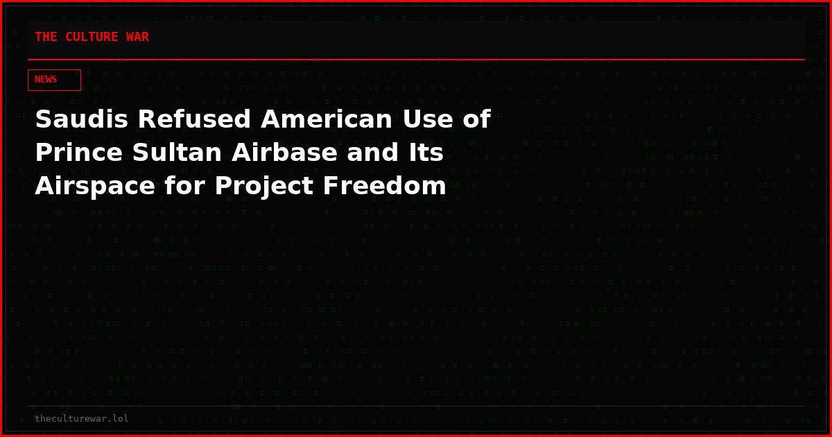 Saudis Refused American Use of Prince Sultan Airbase and Its Airspace for Project Freedom