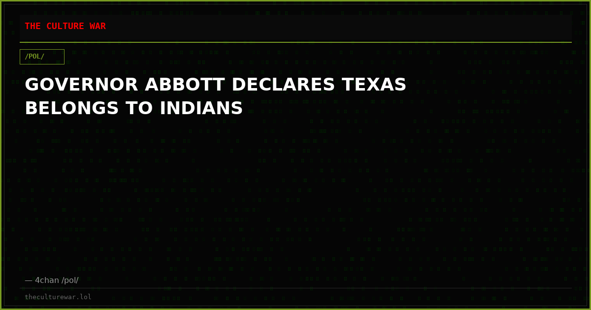 GOVERNOR ABBOTT DECLARES TEXAS BELONGS TO INDIANS