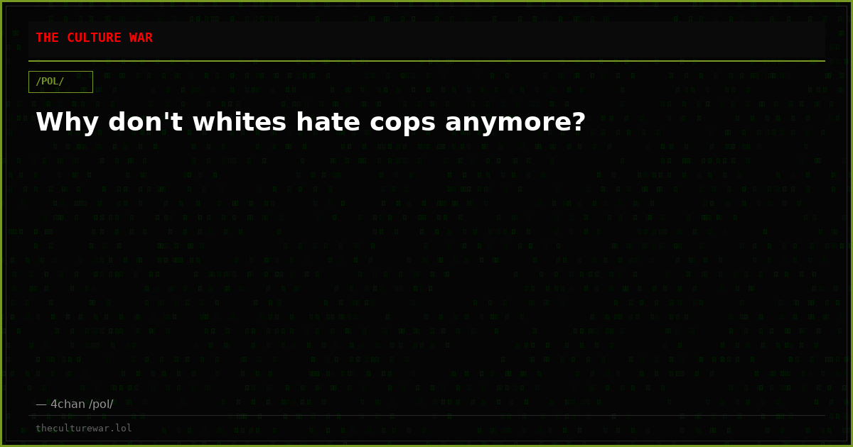 Why don't whites hate cops anymore?