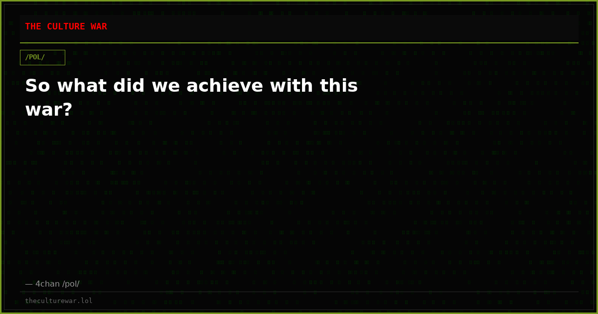 So what did we achieve with this war?