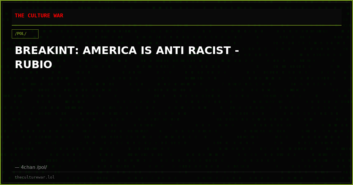 BREAKINT: AMERICA IS ANTI RACIST - RUBIO