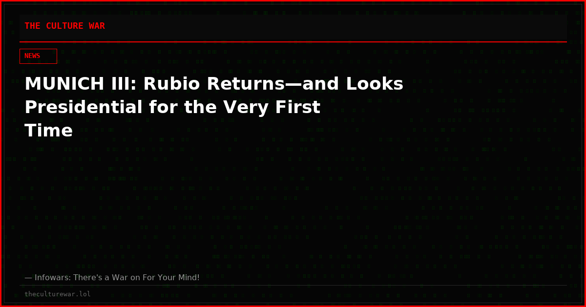 MUNICH III: Rubio Returns—and Looks Presidential for the Very First Time
