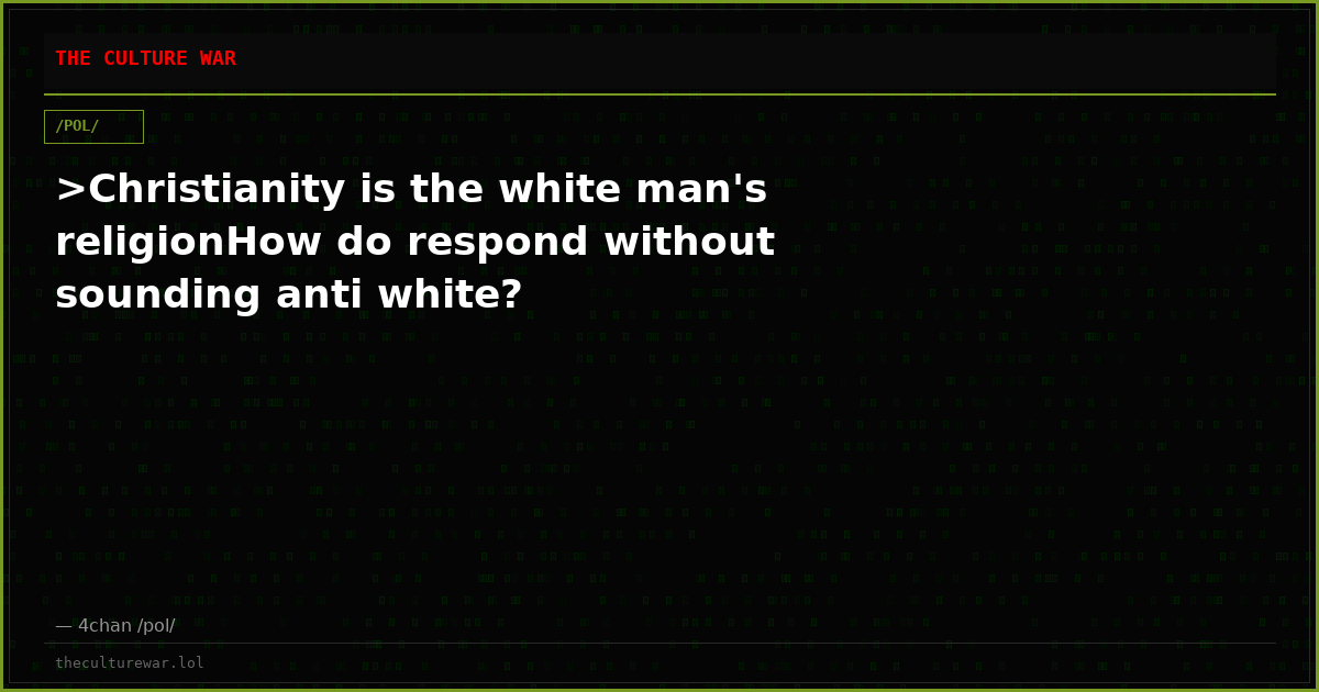 >Christianity is the white man's religionHow do respond without sounding anti white?