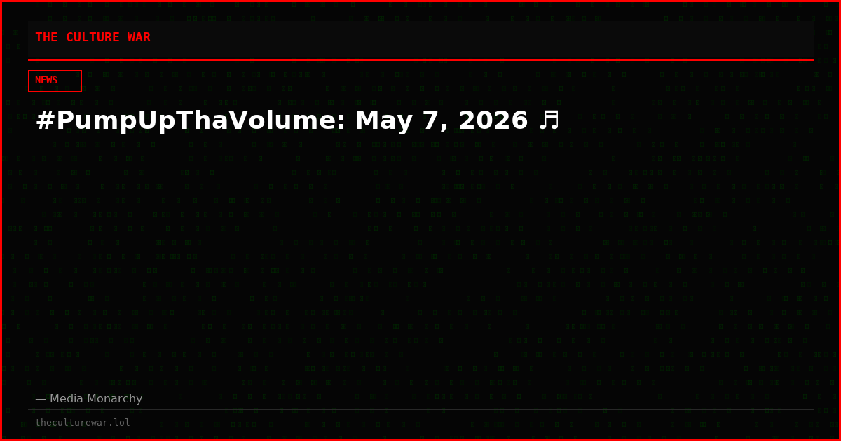 #PumpUpThaVolume: May 7, 2026 ♬