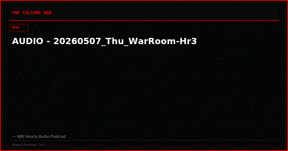 AUDIO - 20260507_Thu_WarRoom-Hr3