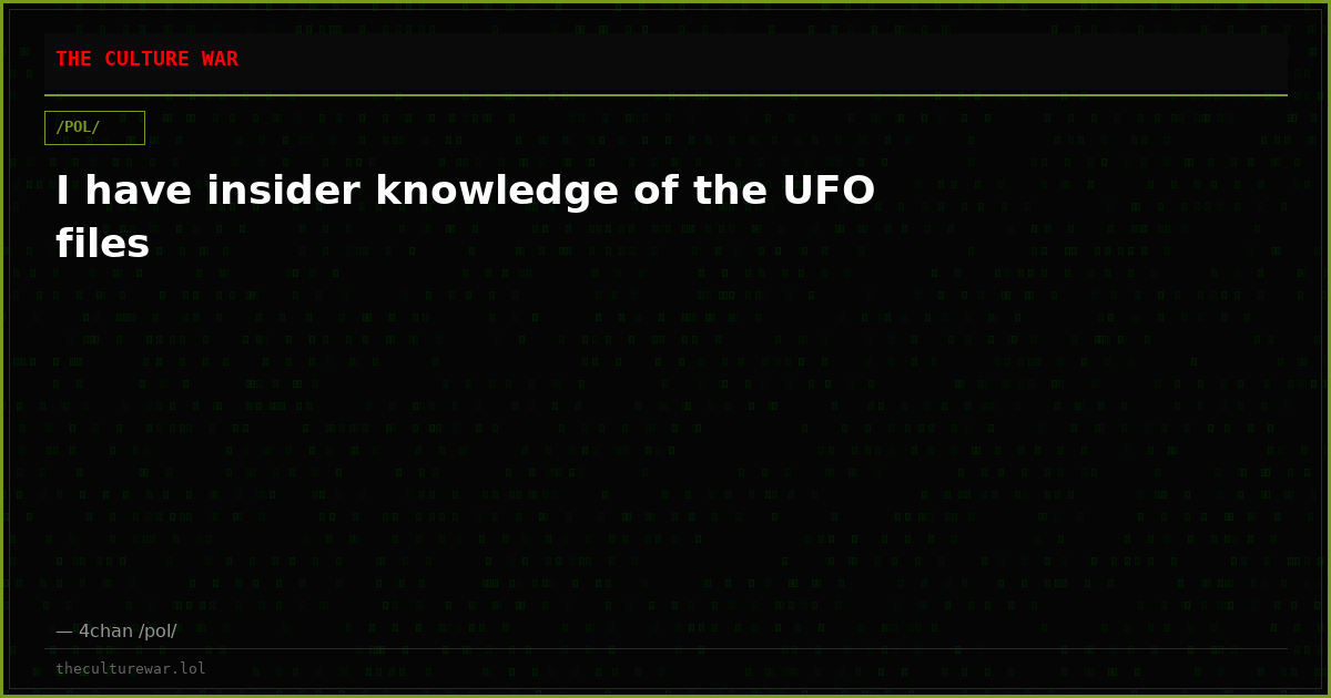I have insider knowledge of the UFO files