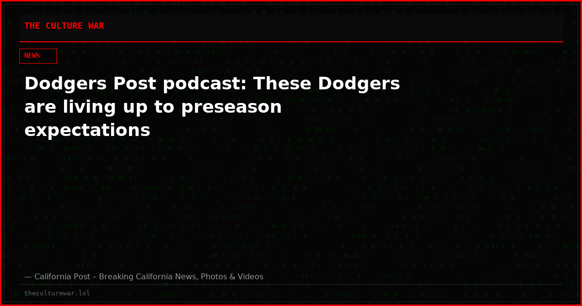 Dodgers Post podcast: These Dodgers are living up to preseason expectations