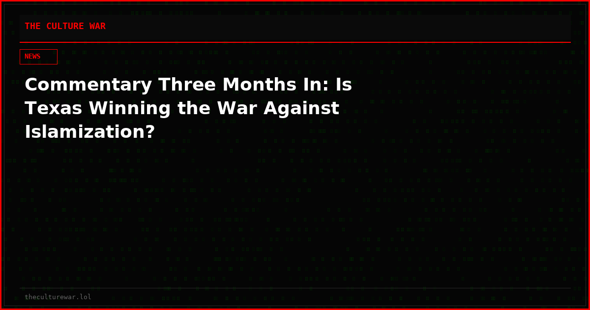 Commentary Three Months In: Is Texas Winning the War Against Islamization?