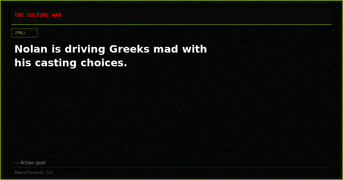 Nolan is driving Greeks mad with his casting choices.