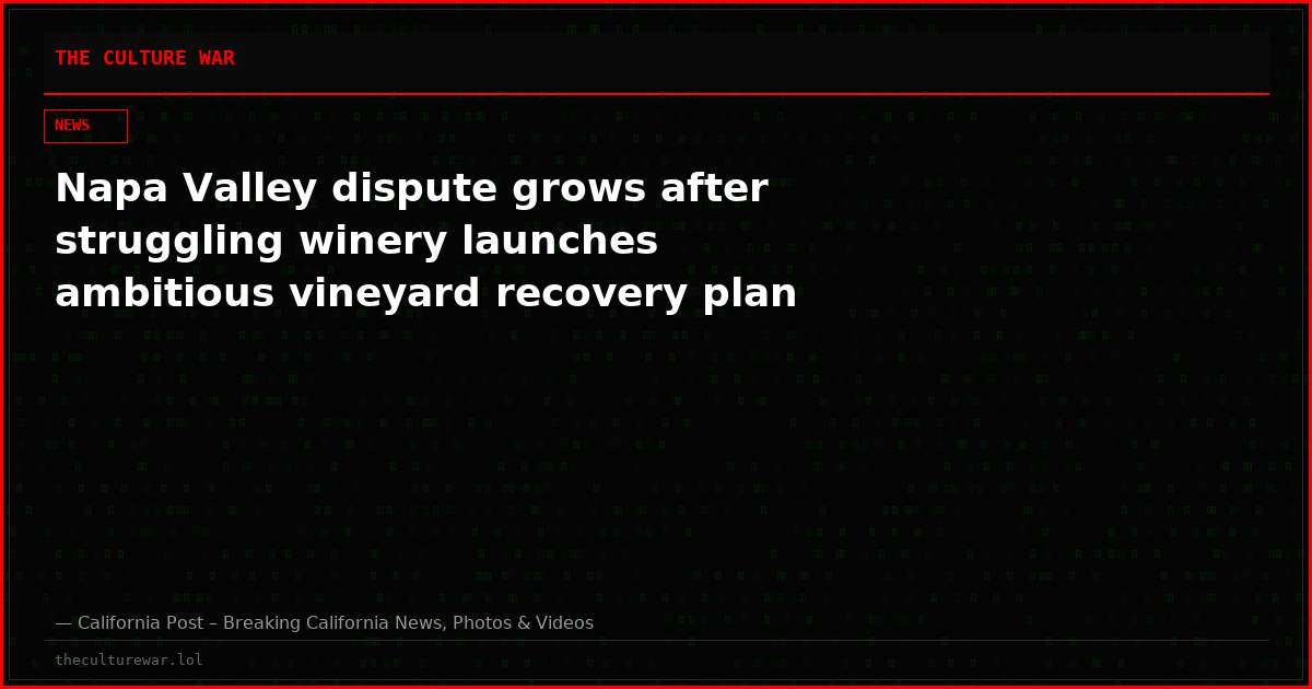 Napa Valley dispute grows after struggling winery launches ambitious vineyard recovery plan