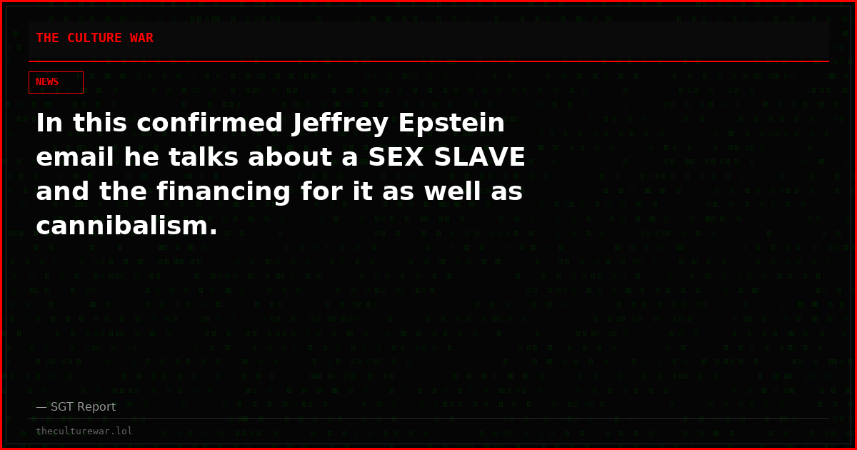 In this confirmed Jeffrey Epstein email he talks about a SEX SLAVE and the financing for it as well as cannibalism.