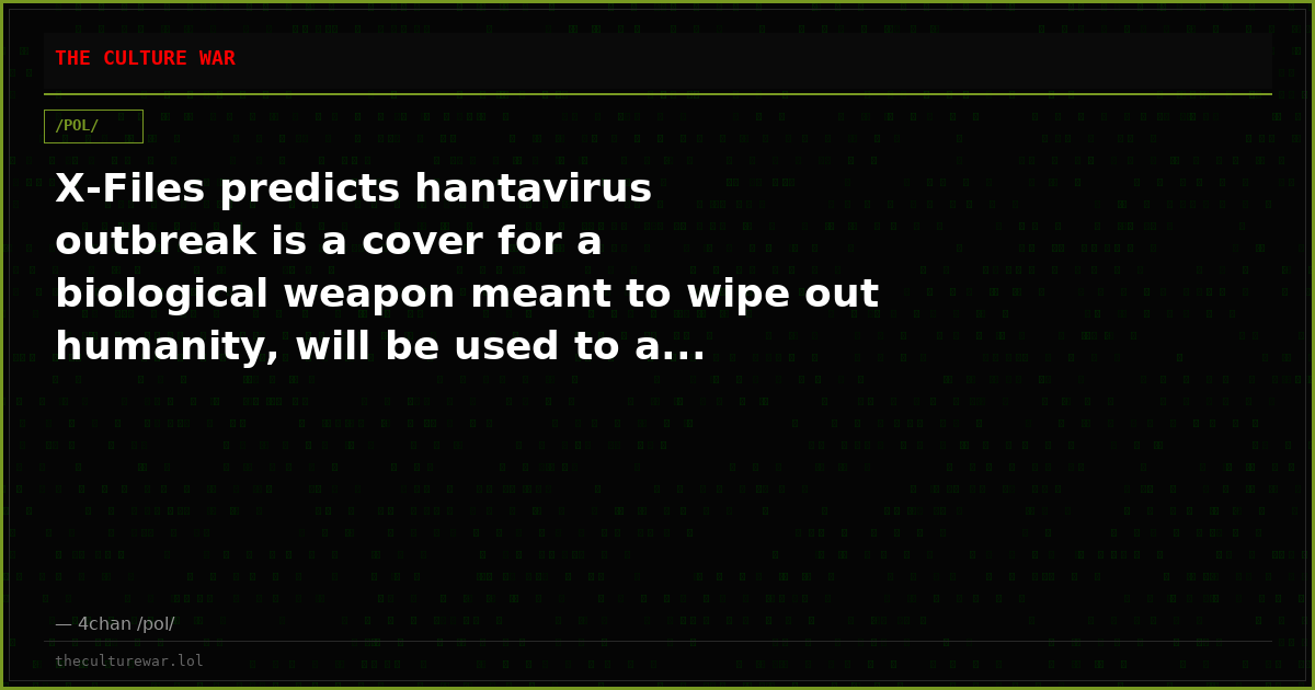 X-Files predicts hantavirus outbreak is a cover for a biological weapon meant to wipe out humanity, will be used to a...