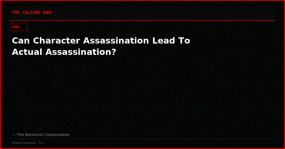 Can Character Assassination Lead To Actual Assassination?