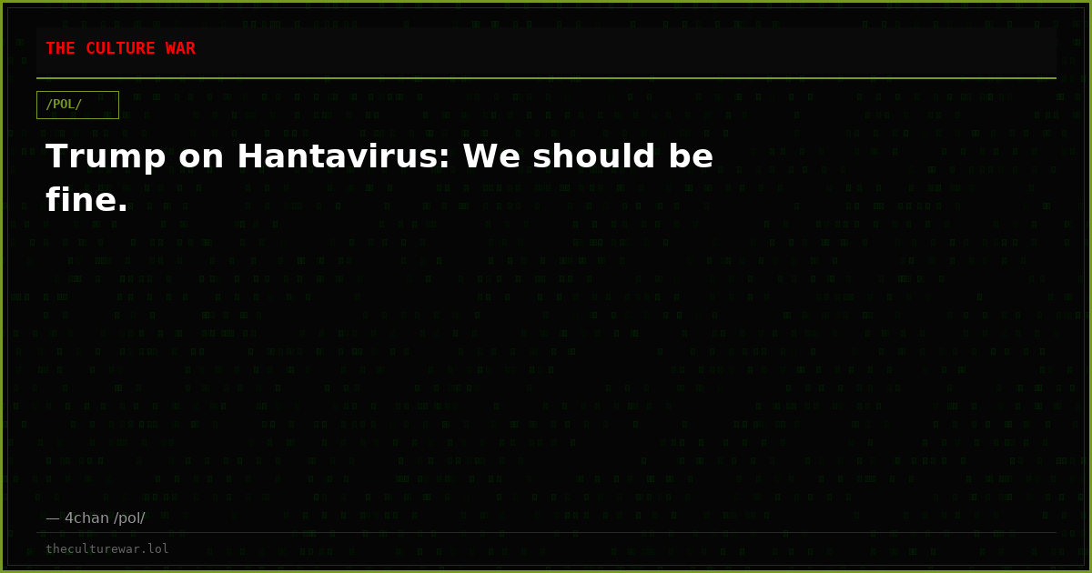 Trump on Hantavirus: We should be fine.