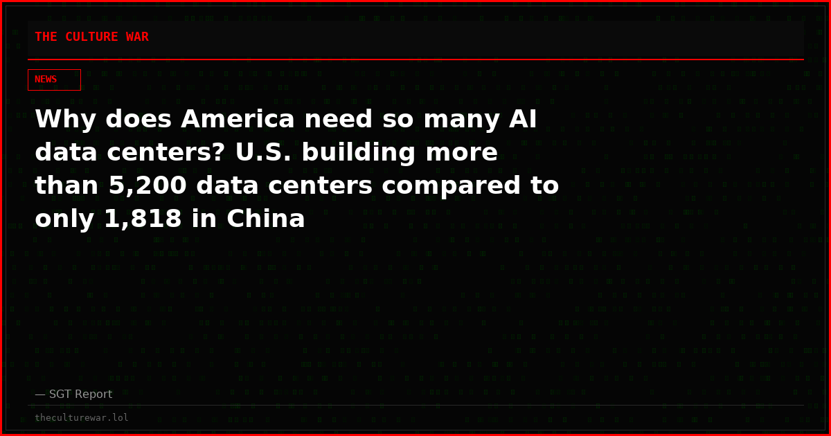 Why does America need so many AI data centers? U.S. building more than 5,200 data centers compared to only 1,818 in China