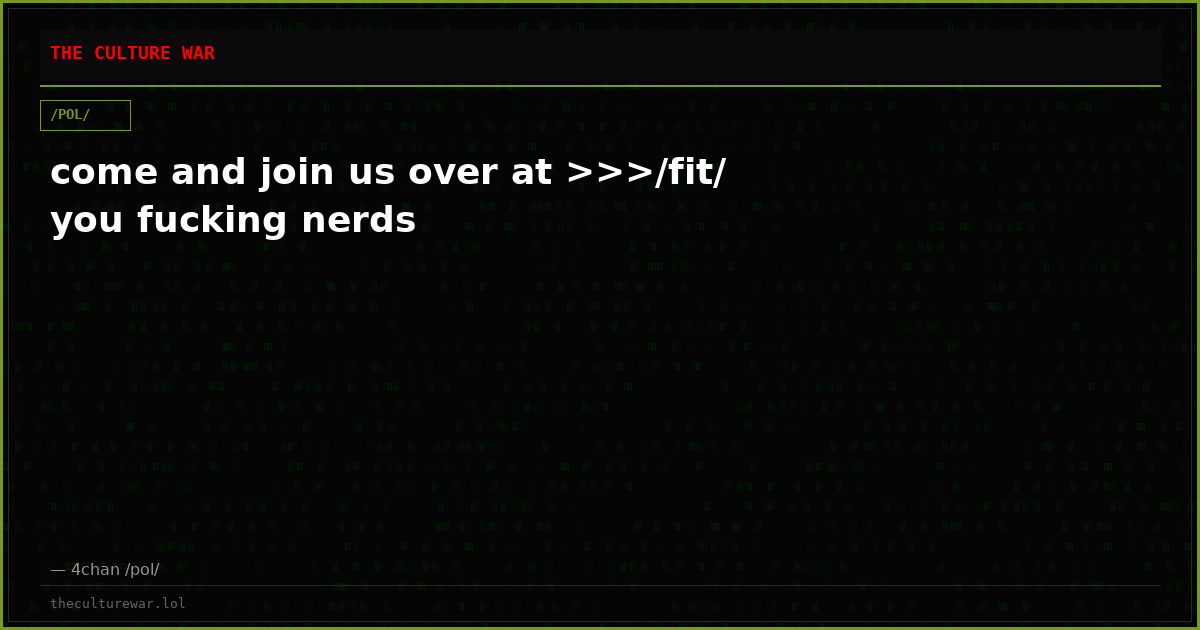 come and join us over at >>>/fit/ you fucking nerds