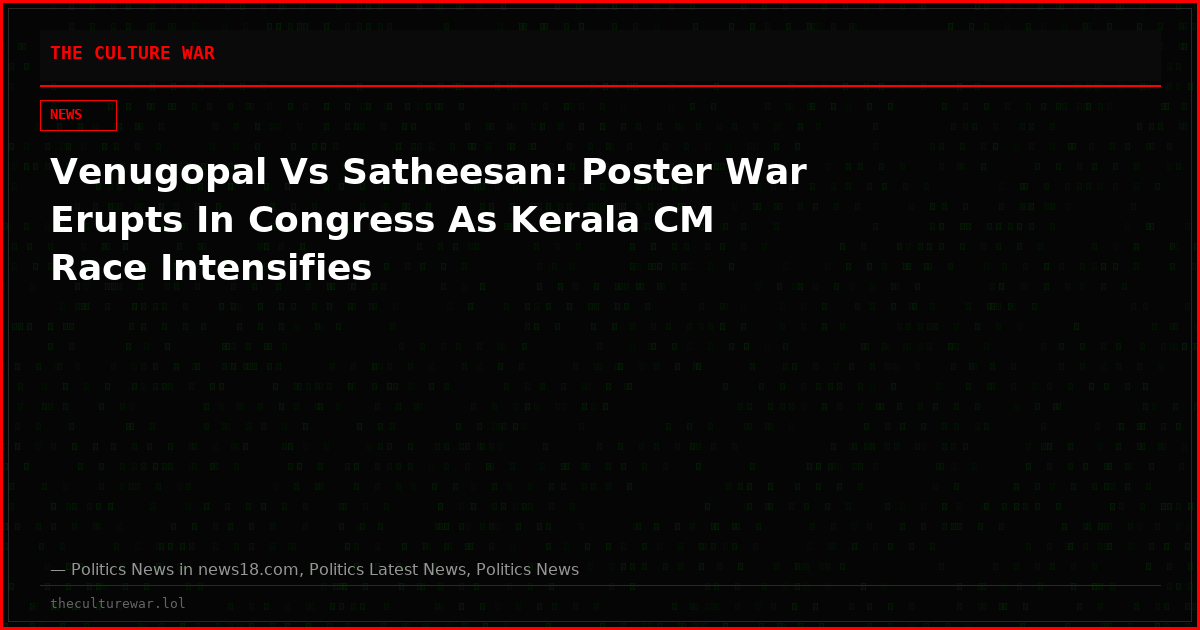 Venugopal Vs Satheesan: Poster War Erupts In Congress As Kerala CM Race Intensifies