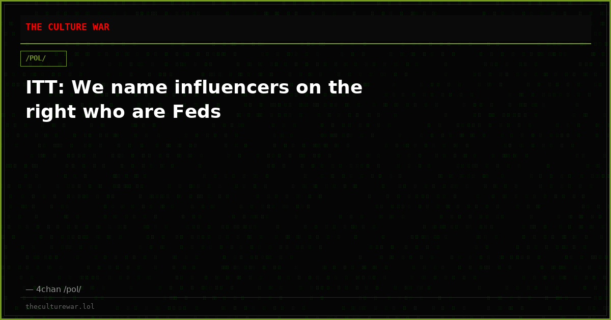 ITT: We name influencers on the right who are Feds