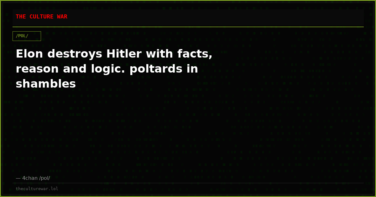 Elon destroys Hitler with facts, reason and logic. poltards in shambles