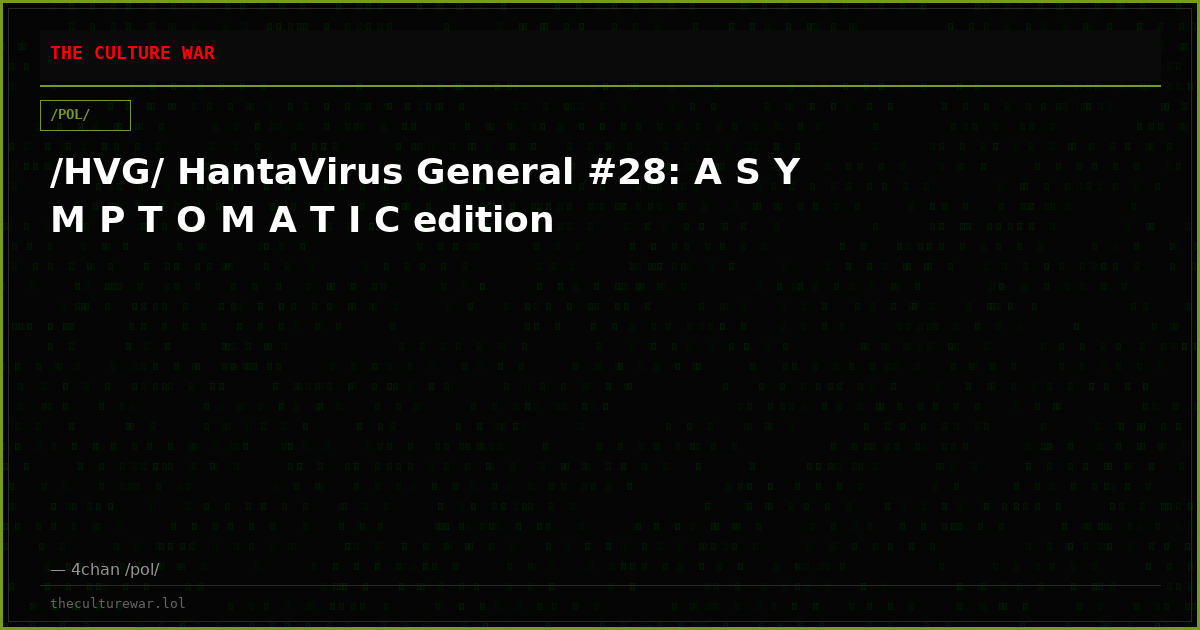 /HVG/ HantaVirus General #28: A S Y M P T O M A T I C edition