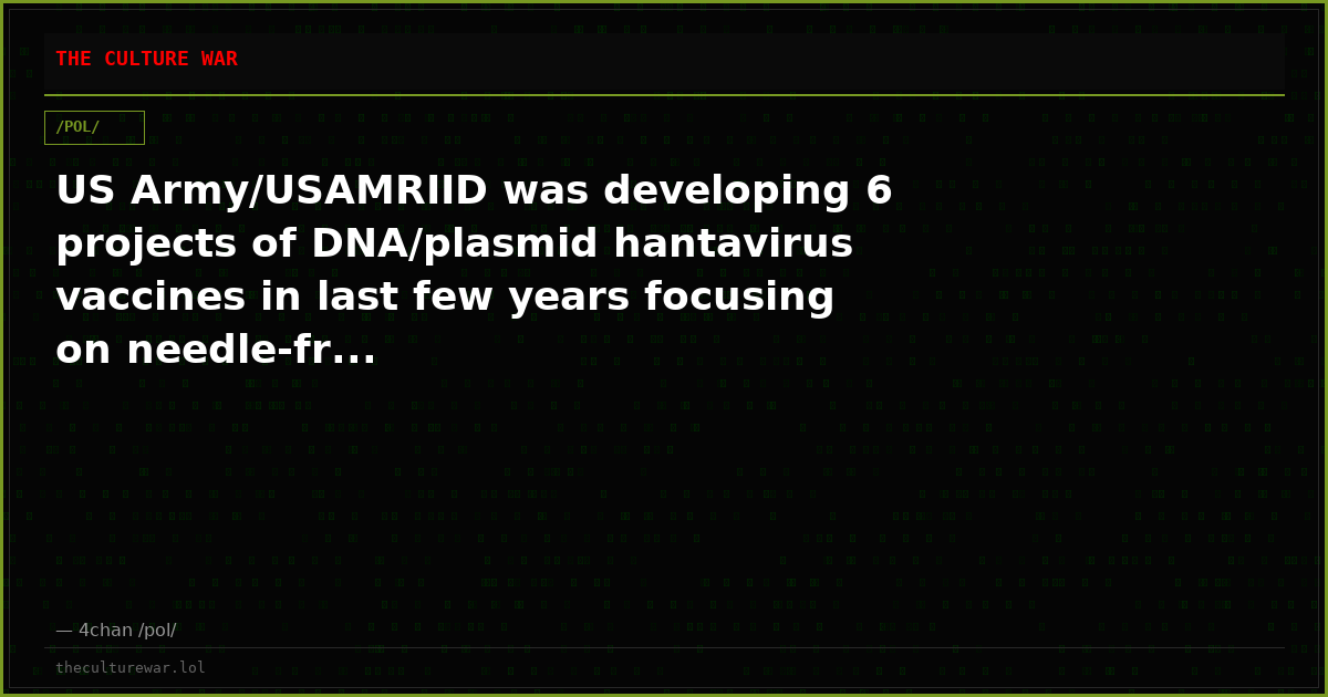 US Army/USAMRIID was developing 6 projects of DNA/plasmid hantavirus vaccines in last few years focusing on needle-fr...