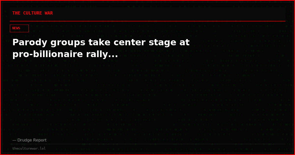Parody groups take center stage at pro-billionaire rally...