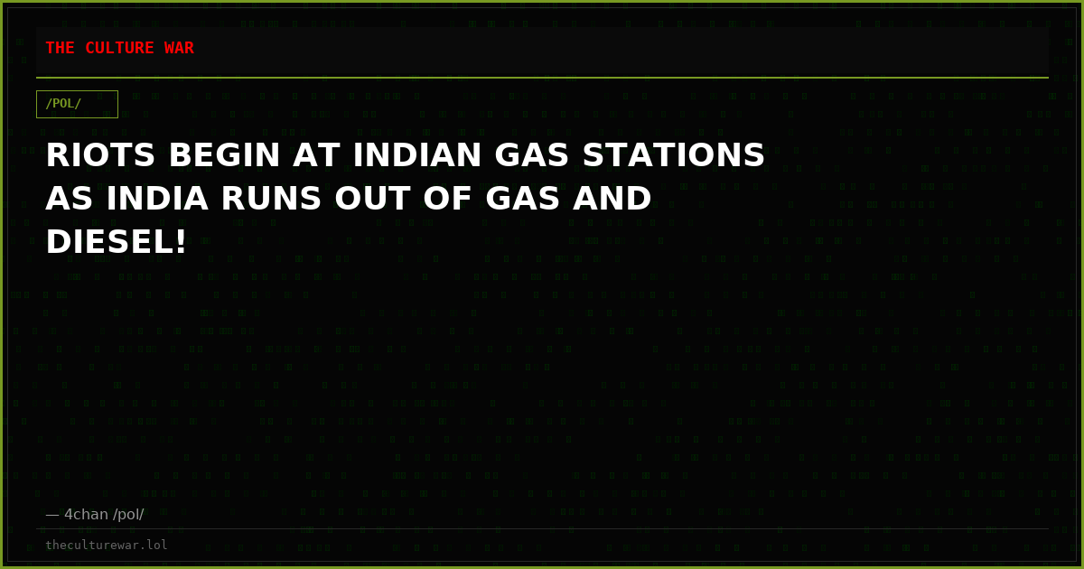 RIOTS BEGIN AT INDIAN GAS STATIONS AS INDIA RUNS OUT OF GAS AND DIESEL!