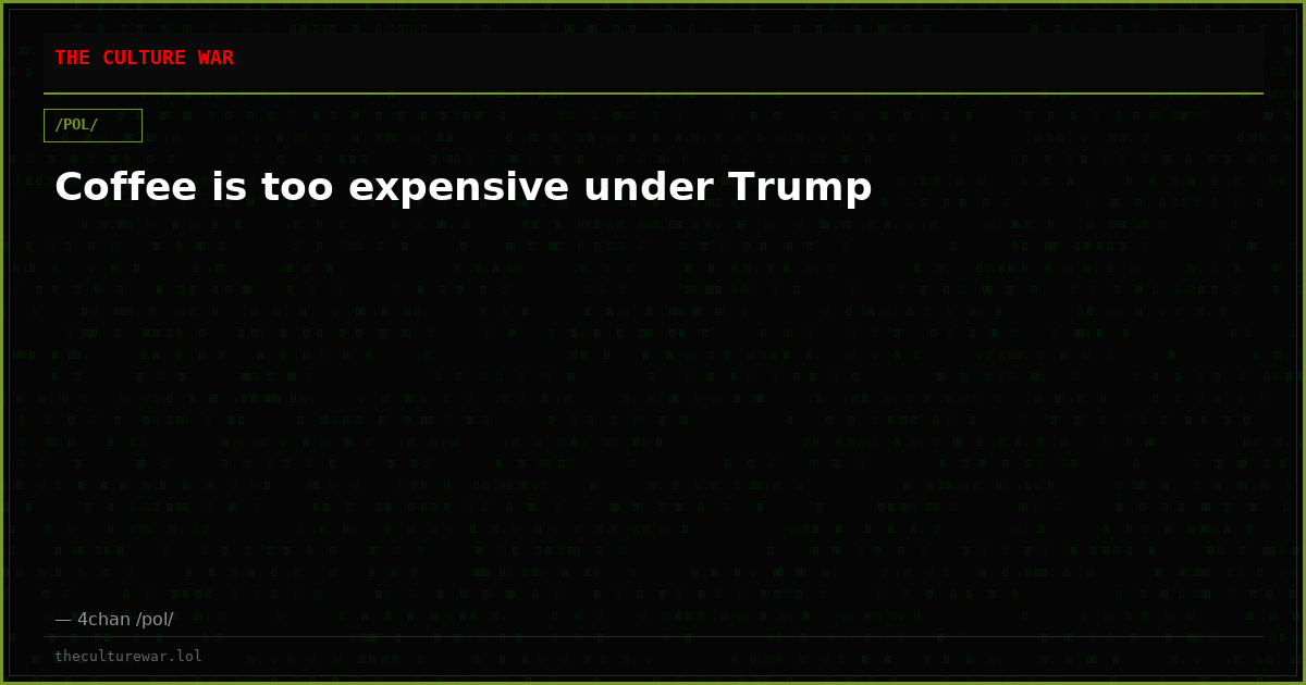 Coffee is too expensive under Trump