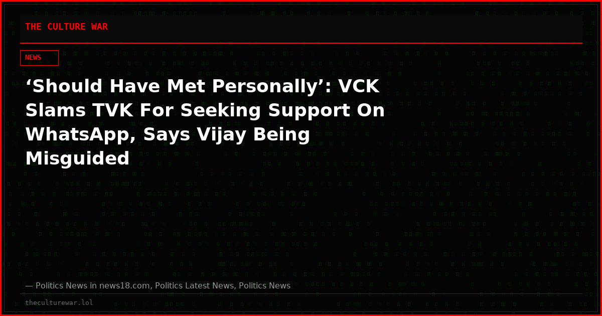 ‘Should Have Met Personally’: VCK Slams TVK For Seeking Support On WhatsApp, Says Vijay Being Misguided