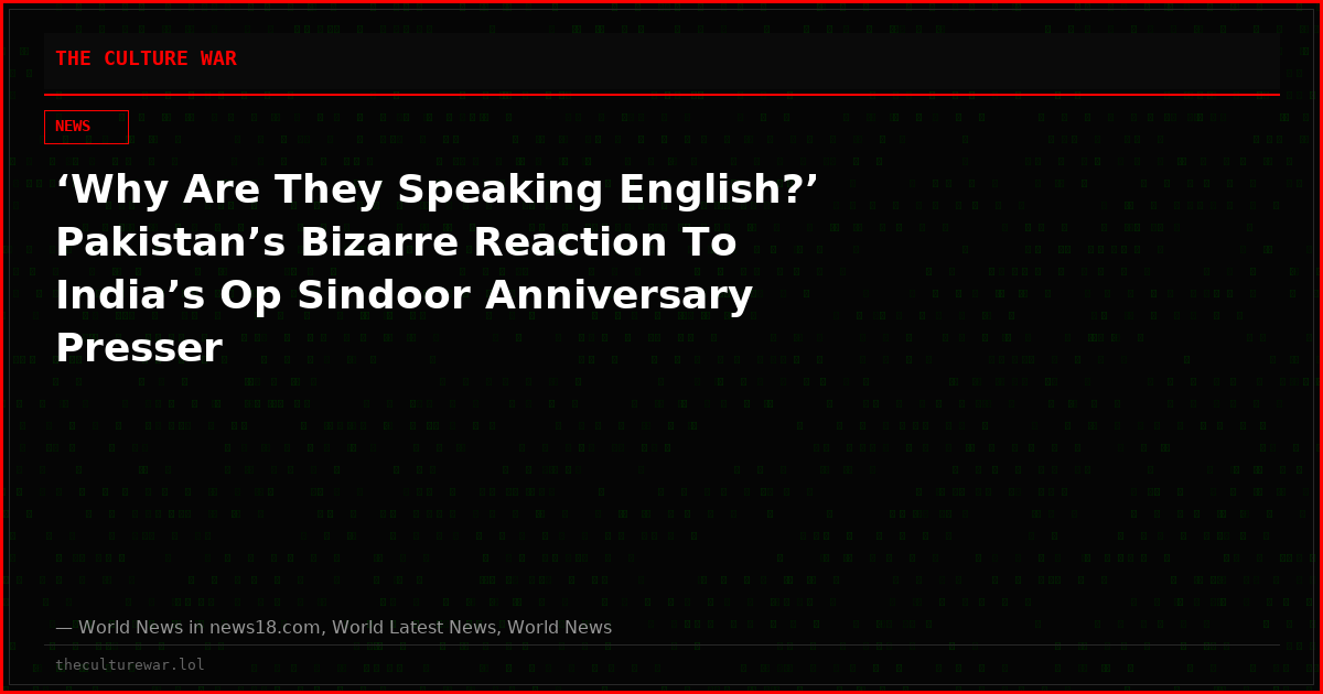 ‘Why Are They Speaking English?’ Pakistan’s Bizarre Reaction To India’s Op Sindoor Anniversary Presser