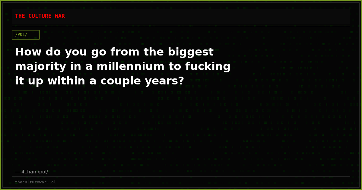 How do you go from the biggest majority in a millennium to fucking it up within a couple years?