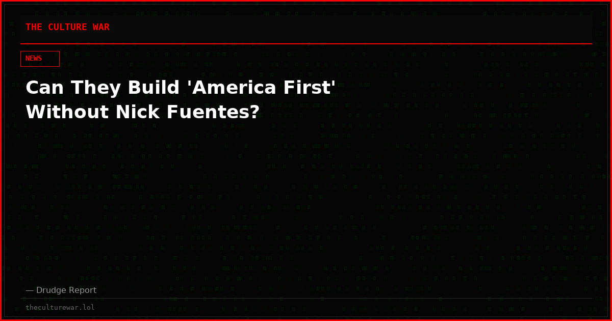 Can They Build 'America First' Without Nick Fuentes?