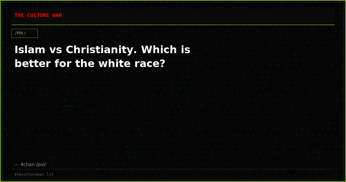 Islam vs Christianity. Which is better for the white race?