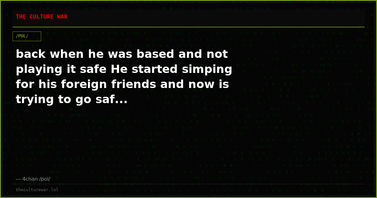 back when he was based and not playing it safe He started simping for his foreign friends and now is trying to go saf...