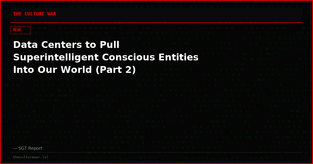Data Centers to Pull Superintelligent Conscious Entities Into Our World (Part 2)