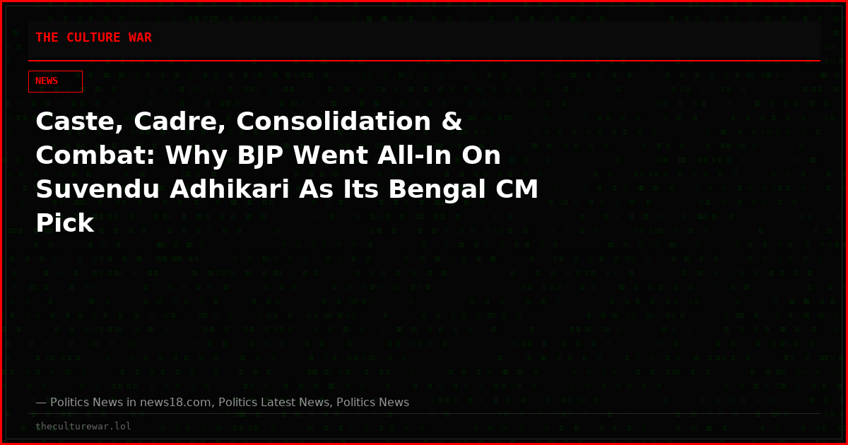 Caste, Cadre, Consolidation & Combat: Why BJP Went All-In On Suvendu Adhikari As Its Bengal CM Pick